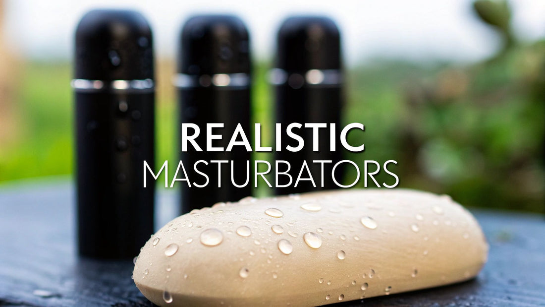Your Guide to Realistic Male Masturbators