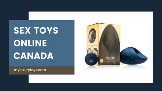 The Best Possible Guide When You Buy Sex Toys Online In Canada