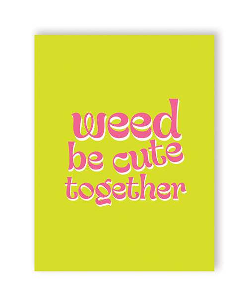 Weed Be Cute 420 Greeting Card