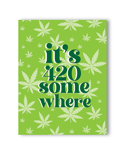 It's 420 Somewhere 420 Greeting Card